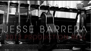 Jesse Barrera  2012 PRODUCTION REEL [upl. by Ettennan828]