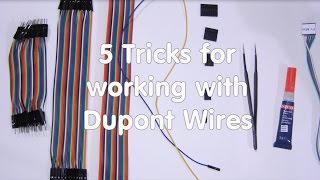 12 Five Tricks for working with Dupont wires [upl. by Hgeilyak]