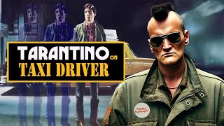 Quentin Tarantino on Taxi Driver  Cinema Speculation [upl. by Adelbert325]