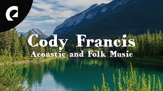 Chill Vibes With Cody Francis Acoustic Songs 1 Hour [upl. by Kwarteng886]