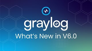 Whats New In Graylog V60 [upl. by Aser]