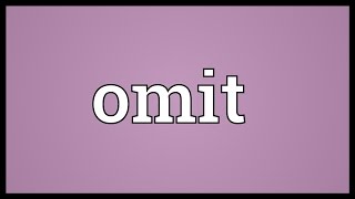 Omit Meaning [upl. by Pogue9]