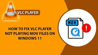 How to Fix VLC Player not playing MOV files on Windows 11  MOV files not playing  VLC Not Playing [upl. by Annahsal]