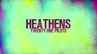 HEATHENS  Twenty One Pilots from SUICIDE SQUAD  LYRICS [upl. by Culhert]