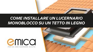 Come installare un lucernario monoblocco su un tetto in legno  Emica [upl. by Aleahcim]