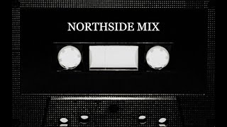 NORTHSIDE MIX [upl. by Sitoeht]