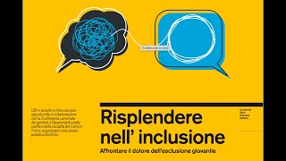 Risplendere nellinclusione  affrontare il dolore dellesclusione giovanile [upl. by Itram467]