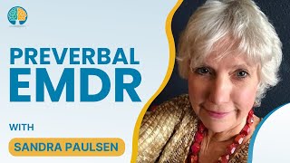 Integration of EMDR with Preverbal Trauma with Sandra Paulsen [upl. by Atiuqet]