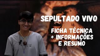 SEPULTADO VIVO  FICHA TECNICA  INFORMAÇÕES E RESUMO [upl. by Ilbert923]