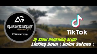 DJ SLOW VIRAL TIK  TOK • LINTING DAUN  BULAN SUTENA  • ANGKLUNG STYLE [upl. by Mcnelly538]