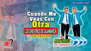 Los Cheveres de Cajamarca  Cuando Me Veas Con Otra Audio Official 2024 [upl. by Grane]