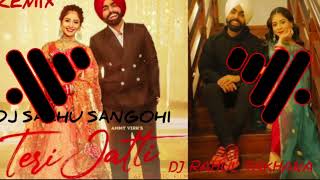 Teri jaati  Ammy Virk  DJ SACHU RAHUL MIX song 2023 [upl. by Plossl]