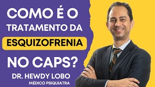 Como é o tratamento da esquizofrenia no CAPS [upl. by Nicolette]