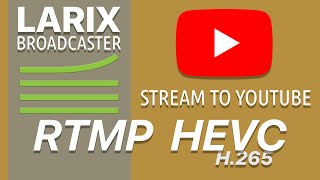 How to stream HEVC to YouTube via RTMP with Larix Broadcaster [upl. by Elleivap868]