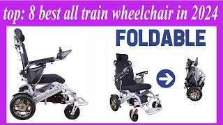 top 8 best all train wheelchair in 2024 [upl. by Filiano284]