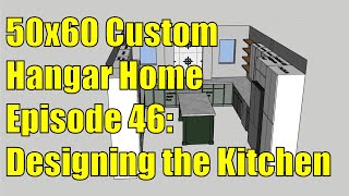 50x60 Custom Hangar Home Episode 46 Designing the Kitchen [upl. by Bej]