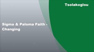 Sigma amp Paloma Faith  Changing Lyrics [upl. by Osithe323]