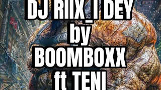 DJ RIIXI DEY by BOOMBOXX ft TENI  Remix [upl. by Assirt996]