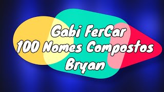 100 NOMES COMPOSTOS PARA BRYAN  NOMES COMPOSTOS [upl. by Eteragram]