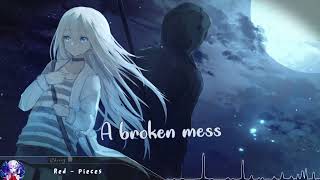 Nightcore  Pieces RED  Lyrics [upl. by Kanter367]