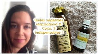 Huiles végétales Macadamia  Coco  2 indispensables [upl. by Issak]