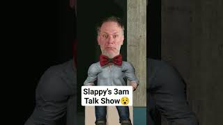 SLAPPY Evil Dummy 3AM Talk Show youtubeshorts funnyshorts slappy [upl. by Yahiya]