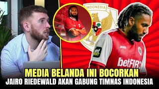 JAIRO RIEDEWALD AKAN DI NATURALISASI BOCORAN DARI MEDIA BELANDA [upl. by Phina907]