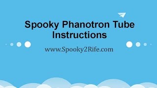 Spooky Phanotron Tube Instructions [upl. by Tayler]