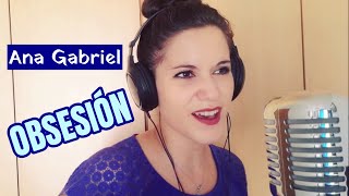 Obsesión  Ana Gabriel Cover ⭐Noelia Álvarez⭐ [upl. by Enovad339]