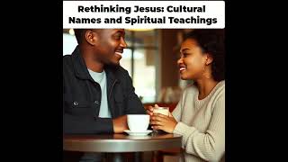 Rethinking Jesus Cultural Names and Spiritual Truths [upl. by Einhoj]