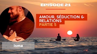 Épisode 21  Amour Séduction amp Relations Partie 5 [upl. by Assen]