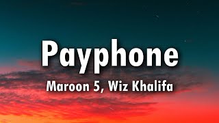 Maroon 5 Ft Wiz Khalifa  Payphone Lyrics “Im at a payphone trying to call home” [upl. by Mordecai]