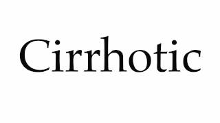 How to Pronounce Cirrhotic [upl. by Flavia]