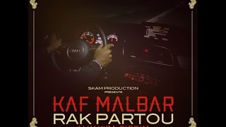 KAF MALBAR  Rak Partou  Skam Production [upl. by Nnaylloh]