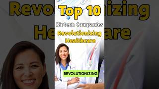 Top 10 Biotech Companies Revolutionizing Healthcare and Offering Career Growth healthcare biotech [upl. by Pennebaker]