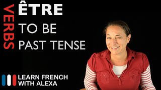 Être to be — Past Tense French verbs conjugated by Learn French With Alexa [upl. by Tally401]