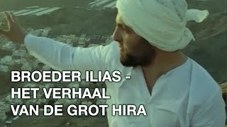 Broeder Ilias  het verhaal van de grot Hira [upl. by Assanav]