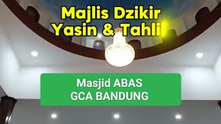 Yasin dan Tahlil  Majlis Dzikir Malam Jumat Masjid ABAS GCA BANDUNG [upl. by Perrine]