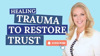 Healing Trauma to Restore Trust [upl. by Ahnavas387]