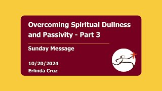 Overcoming Spiritual Dullness and Passivity  Part 3  10202024 [upl. by Lucas]