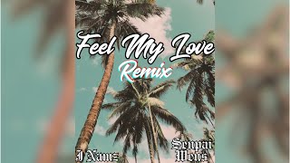 J Namz ft Senpai Wens  Feel My Love Remix [upl. by Agni]