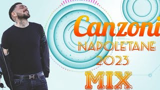 Canzoni Napoletane 2023 Mix 🔥 Musica e Hit del Momento Estate 2023 🔥 Canzoni Italiane 2023 [upl. by Atir]