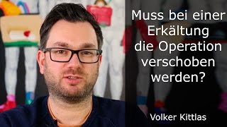 Muss bei einer Erkältung die Operation verschoben werden [upl. by Ahseiyk]