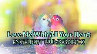 Engelbert Humperdinck Song  Love Me With All Your Heart [upl. by Chaworth]