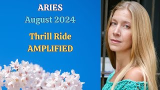 Aries August 2024 THRILL RIDE AMPLIFIED Astrology Horoscope Forecast [upl. by Jalbert]