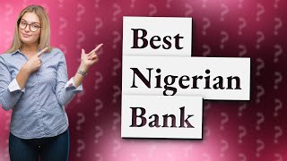 What Nigerian bank is best for international transactions [upl. by Shepard]