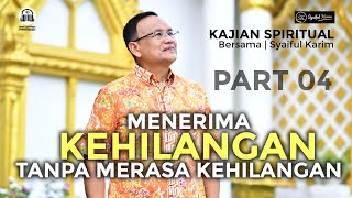 KAJIAN SPIRITUAL  MENERIMA KEHILANGAN TANPA RASA KEHILANGAN  part4  SK [upl. by Anita]