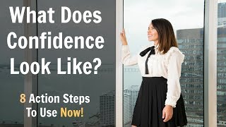 What Does Confidence Look Like 8 Action Steps To Use NOW [upl. by Mozelle]