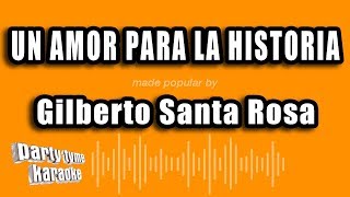 Gilberto Santa Rosa  Un Amor Para La Historia Balada Versión Karaoke [upl. by Analaj301]