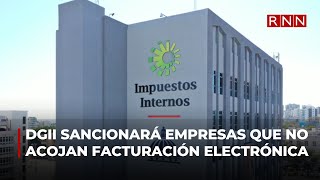 DGII sancionará empresas que no acojan la facturación electrónica [upl. by Issi]